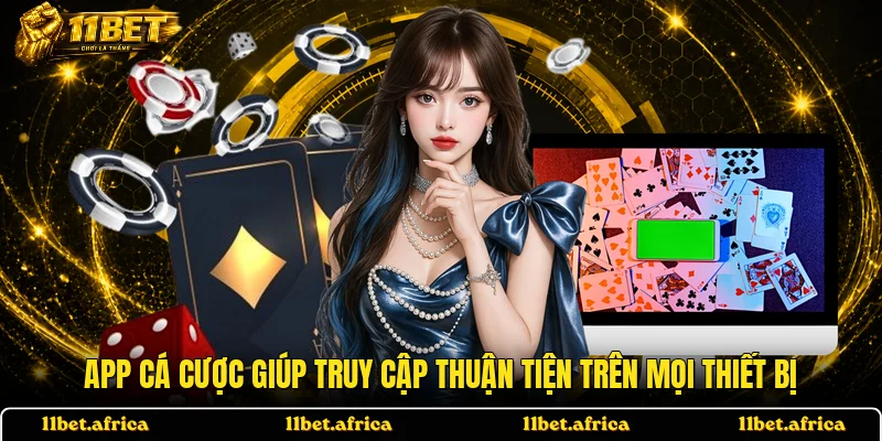 App cá cược giúp truy cập thuận tiện trên mọi thiết bị
