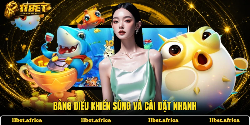 Bảng điều khiển súng và cài đặt nhanh