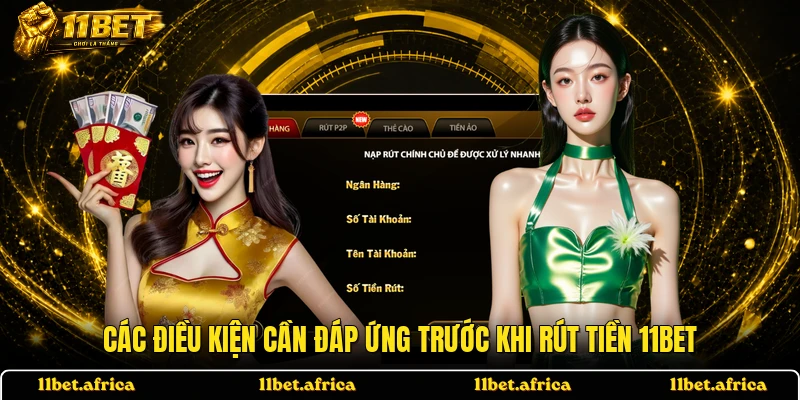 Các điều kiện cần đáp ứng trước khi rút tiền 11BET