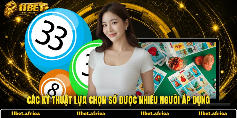Các kỹ thuật lựa chọn số được nhiều người áp dụng