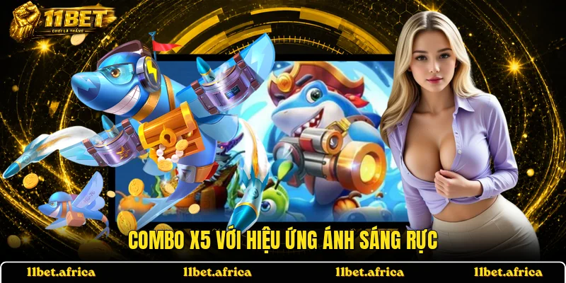 Combo x5 với hiệu ứng ánh sáng rực