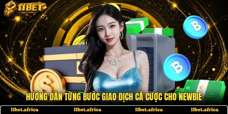 Hướng dẫn từng bước giao dịch cá cược cho Newbie