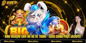 Kinh Nghiệm Chơi Nổ Hũ Dễ Trúng