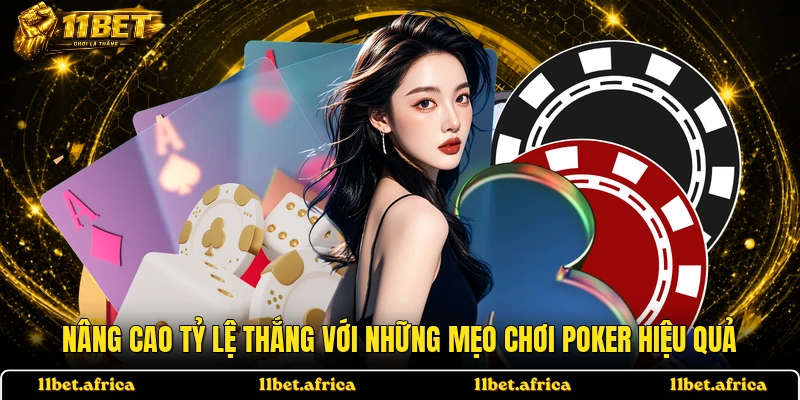 Nâng cao tỷ lệ thắng với những mẹo chơi Poker hiệu quả