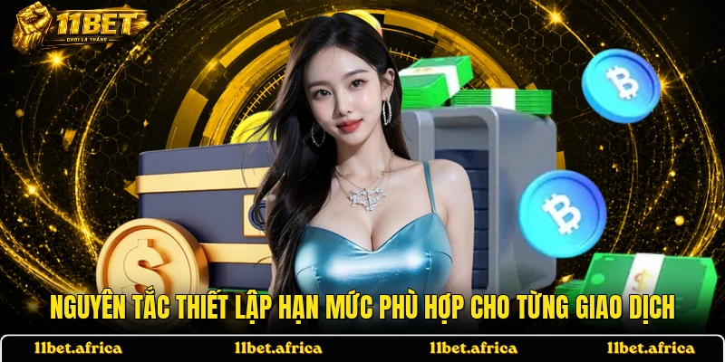 Nguyên tắc thiết lập hạn mức phù hợp cho từng giao dịch