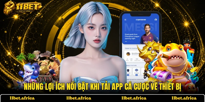 Những lợi ích nổi bật khi tải app cá cược về thiết bị