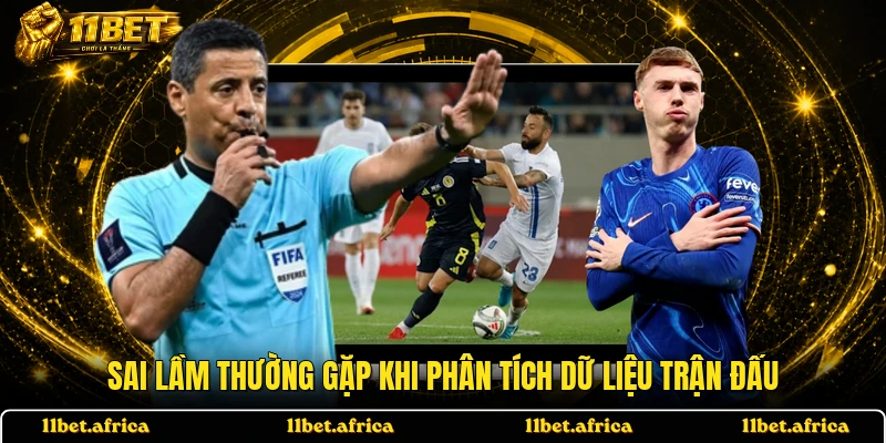 Sai lầm thường gặp khi phân tích dữ liệu trận đấu