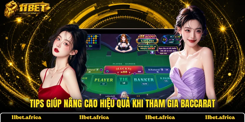 Tips giúp nâng cao hiệu quả khi tham gia Baccarat